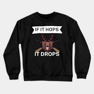 If it hops it drops Crewneck Sweatshirt